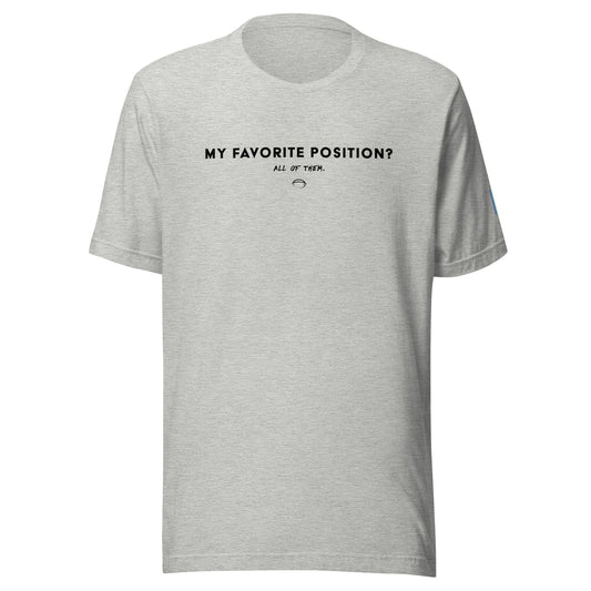 My Favorite Position - Unisex t-shirt